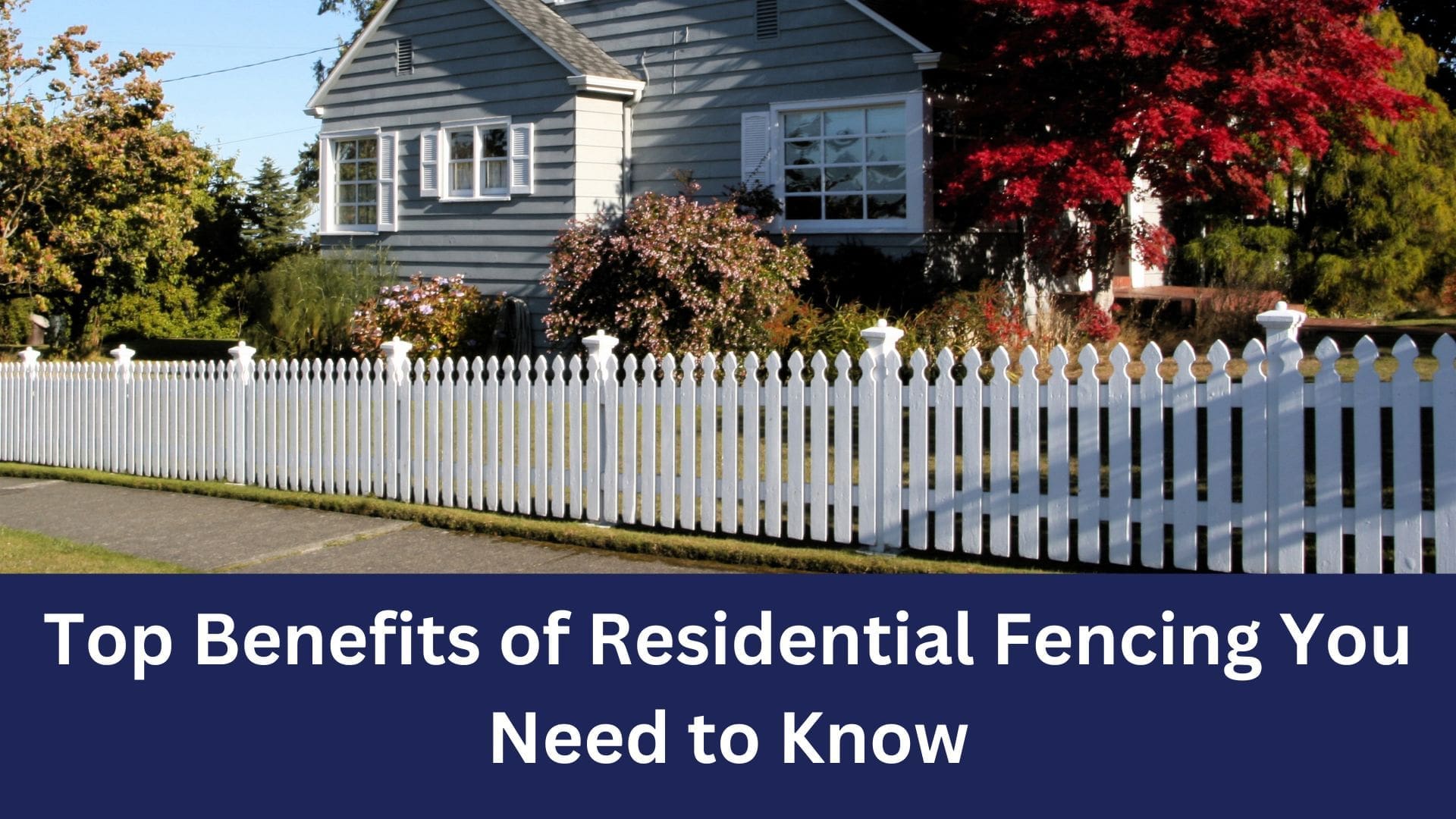Top Benefits of Residential Fencing You Need to Know